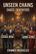 Unseen Chains: Caged Taxpayers (eBook,... - Bild 1