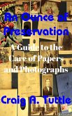 An Ounce of Preservation: A Guide to the Care of Papers and Photographs (eBook, ePUB)