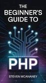 The Beginner`s Guide to PHP (eBook, ePUB)