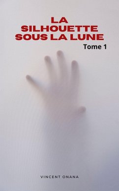 La silhouette sous la lune (eBook, ePUB) - Onana, Vincent