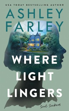 Where Light Lingers (Soul Seekers Collection, #2) (eBook, ePUB) - Farley, Ashley Where Light Lingers (Soul Seekers Collection, #2) (eBook, ePUB) - Farley, Ashley