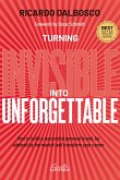 Turning Invisible Into Unforgettable (eBook, ePUB)