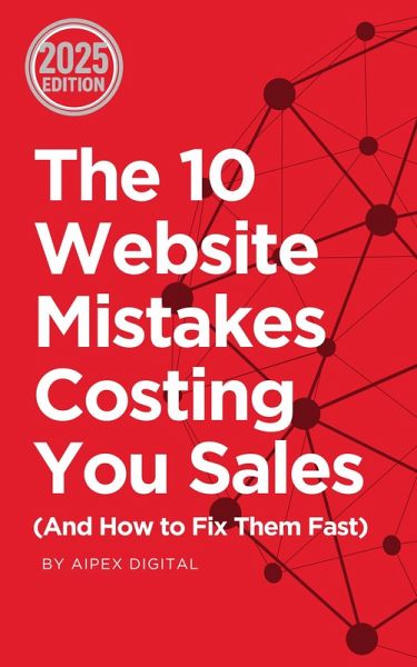 The 10 Website Mistakes Costing You Sales (And How to Fix Them Fast) 2025 Edition (eBook, ePUB) The 10 Website Mistakes Costing You Sales (And How to Fix Them Fast) 2025 Edition (eBook, ePUB)