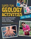 Super Fun Geology Activities for Kids (eBook, ePUB) Super Fun Geology Activities for Kids (eBook, ePUB)
