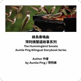 The Hummingbird Sonata - Gift Set Edition (Auntie Ping Bilingual Storybooks Series, #1) (eBook, ePUB) The Hummingbird Sonata - Gift Set Edition (Auntie Ping Bilingual Storybooks Series, #1) (eBook, ePUB)