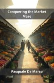 Conquering the Market Maze (eBook, ePUB)