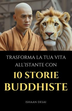 Cover Trasforma La Tua Vita All'Istante Con 10 Storie Buddhiste (eBook, ePUB)