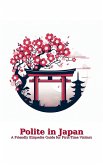 Polite in Japan: A Friendly Etiquette Guide for First-Time Visitors (eBook, ePUB)