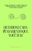 Questione Cada Pensamento que Você Tem (eBook, ePUB)
