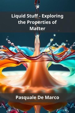 Liquid Stuff - Exploring the Properties of Matter (eBook, ePUB) - de Marco, Pasquale