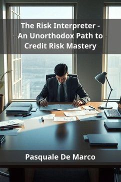 The Risk Interpreter - An Unorthodox Path to Credit Risk Mastery (eBook, ePUB) - de Marco, Pasquale