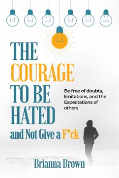 Cover The Courage to Be Hated and Not Give a Fck (eBook, ePUB)