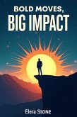 Bold Moves, Big Impact (eBook, ePUB)
