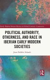Political Authority, Otherness, and Race in Iberian Early Modern Societies