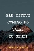 Ele Esteve Comigo No Vale, Eu Senti