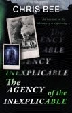 THE AGENCY OF THE INEXPLICABLE THE AGENCY OF THE INEXPLICABLE
