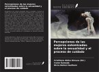 Percepciones de las mujeres ostomizadas sobre la sexualidad y el proceso de cuidado Percepciones de las mujeres ostomizadas sobre la sexualidad y el proceso de cuidado
