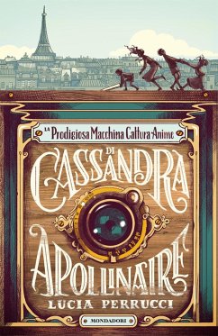 La prodigiosa macchina cattura anime di Cassandra Apollinaire - Perrucci, Lucia