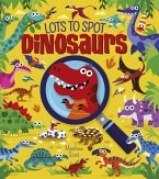 Lots to Spot: Dinosaurs Lots to Spot: Dinosaurs