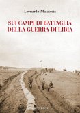 Sui campi di battaglia della guerra di Libia Sui campi di battaglia della guerra di Libia