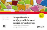Biografiearbeit mit Jugendlichen und jungen Erwachsenen Biografiearbeit mit Jugendlichen und jungen Erwachsenen