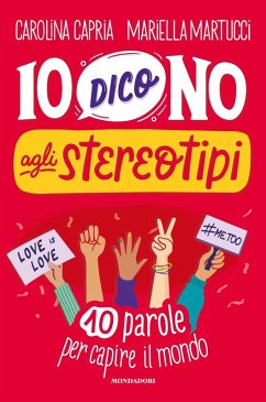 Io dico no agli stereotipi. 10 parole per capire il mondo - Capria, Carolina; Martucci, Mariella