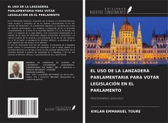 Cover EL USO DE LA LANZADERA PARLAMENTARIA PARA VOTAR LEGISLACIÓN EN EL PARLAMENTO