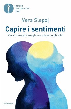 Capire i sentimenti. Per conoscere meglio se stessi e gli altri - Slepoj, Vera