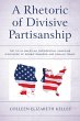 A Rhetoric of Divisive Partisanship - Bild 1