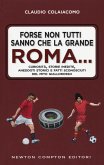Forse non tutti sanno che la grande Roma. Curiosità, storie inedite, aneddoti storici e fatti sconosciuti del mito giallorosso Forse non tutti sanno che la grande Roma. Curiosità, storie inedite, aneddoti storici e fatti sconosciuti del mito giallorosso