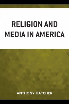 Religion and Media in America - Hatcher, Anthony