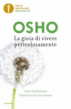 La gioia di vivere pericolosamente. Come trasformare l'incertezza in una risorsa - Osho