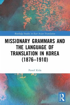 Missionary Grammars and the Language of Translation in Korea (1876-1910) - Kida, Pawel