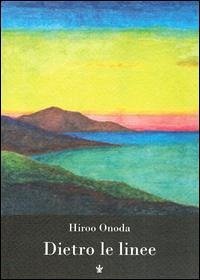Cover Dietro le linee. Io, solo, per trent'anni in guerra