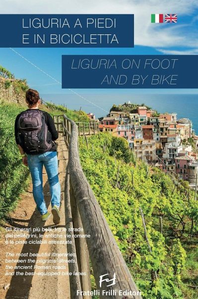 Liguria a piedi e in bicicletta-Liguria on foot and by bike Liguria a piedi e in bicicletta-Liguria on foot and by bike