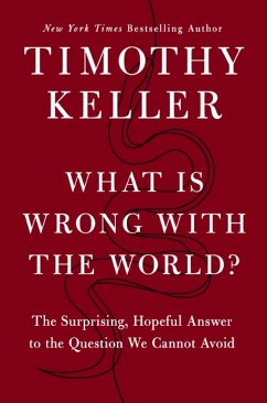 What is Wrong with the World? - Keller, Timothy
