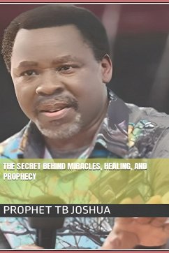 The Secret Behind Miracles, Healing, and Prophecy - Joshua, Prophet Tb