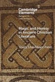 Magic and Heresy in Ancient Christian Literature Magic and Heresy in Ancient Christian Literature