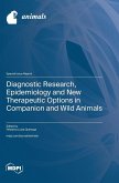 Diagnostic Research, Epidemiology and New Therapeutic Options in Companion and Wild Animals Diagnostic Research, Epidemiology and New Therapeutic Options in Companion and Wild Animals