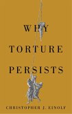 Why Torture Persists Why Torture Persists
