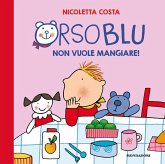 Orso Blu non vuole mangiare! Orso Blu non vuole mangiare!