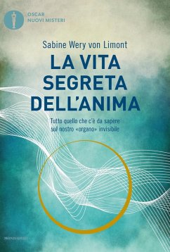La vita segreta dell'anima. Tutto quello che c'è da sapere sul nostro «organo» invisibile Cover La vita segreta dell'anima. Tutto quello che c'è da sapere sul nostro «organo» invisibile