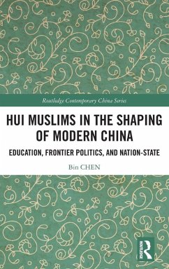 Hui Muslims in the Shaping of Modern China - Chen, Bin