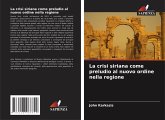 La crisi siriana come preludio al nuovo ordine nella regione La crisi siriana come preludio al nuovo ordine nella regione