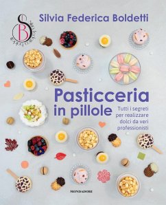Cover Pasticceria in pillole. Tutti i segreti per realizzare dolci da veri professionisti