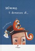 Mimmo. Il domatore di... Mimmo. Il domatore di...