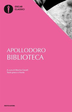 Biblioteca. Testo greco a fronte - Apollodoro Biblioteca. Testo greco a fronte - Apollodoro