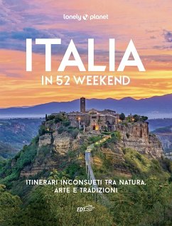 Cover Italia in 52 weekend. Itinerari inconsueti tra natura, arte e tradizioni