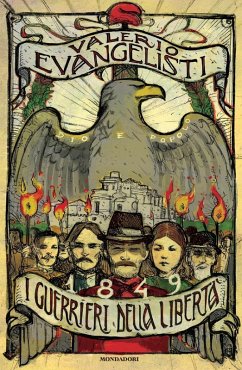 1849. I guerrieri della libertà - Evangelisti, Valerio