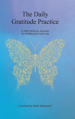 The Daily Gratitude Practice - A Self-Writing Journal for Reflection and Joy - Bhojwani, Malti